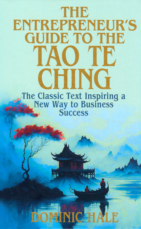 The Entrepreneur`s Guide to the Tao Te Ching