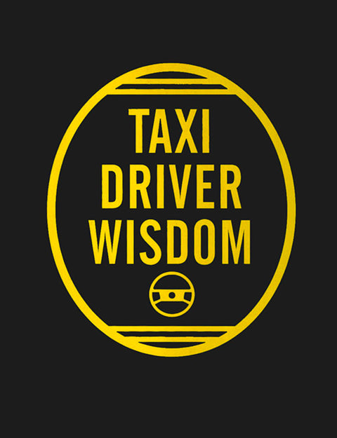 Taxi Driver Wisdom