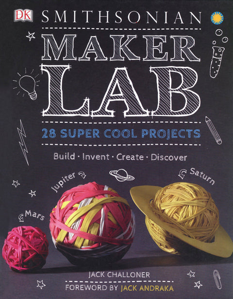 Maker Lab: 28 Super Cool Projects