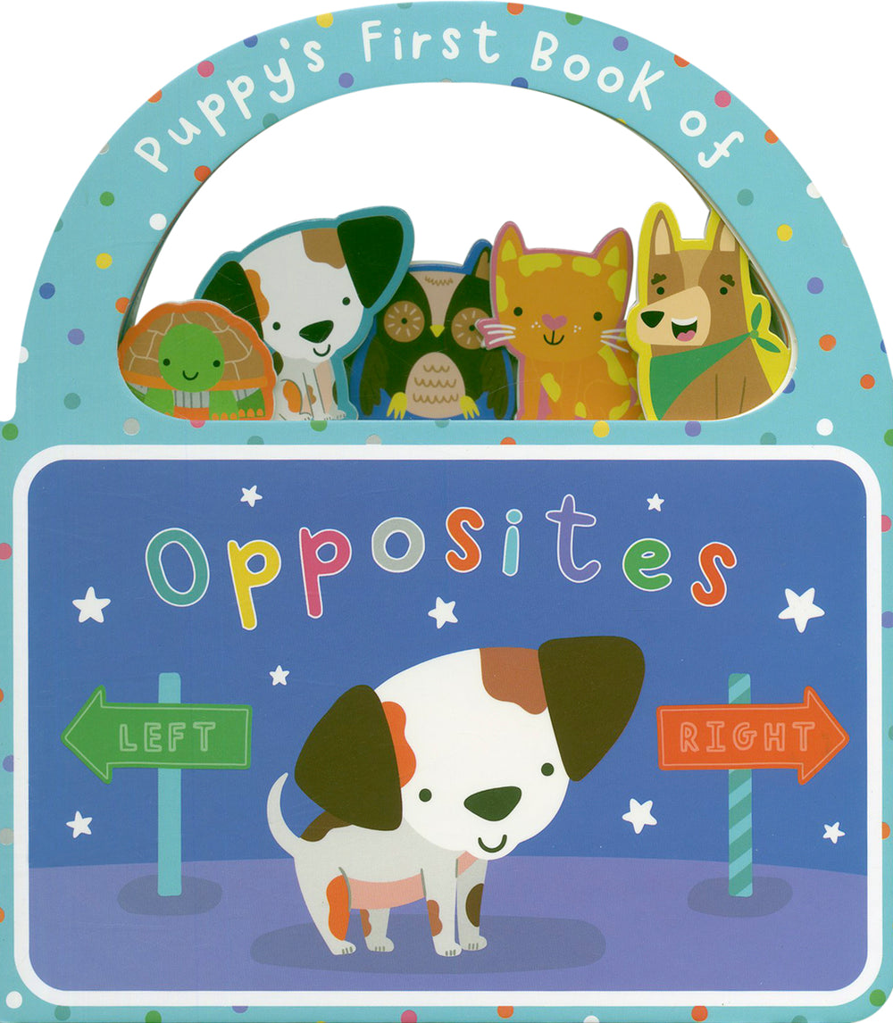 Puppy`s First Book of Opposites