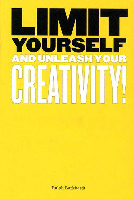 Limit Yourself and Unleash Your Creativity
