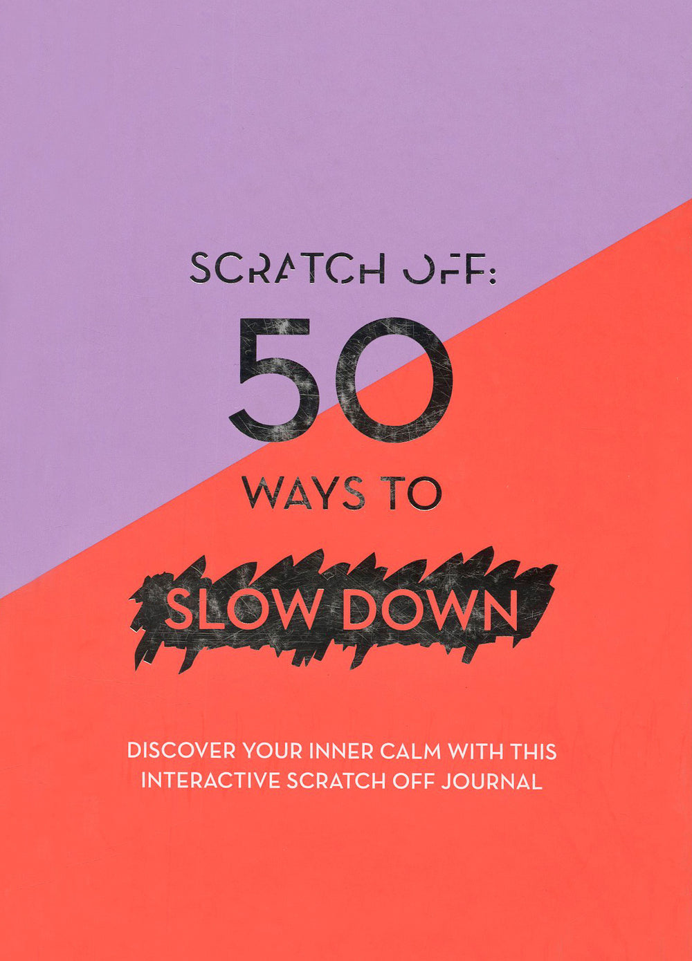 Scratch Off: 50 Ways to Slow Down