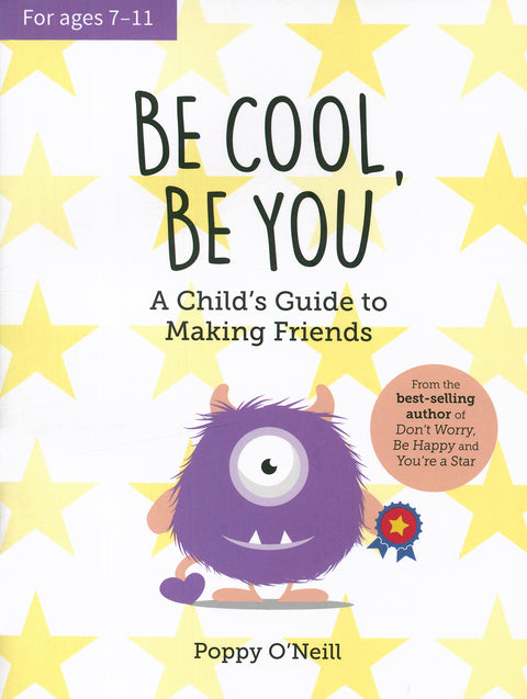 Be Cool, Be You: A Child`s Guide to Making Friends