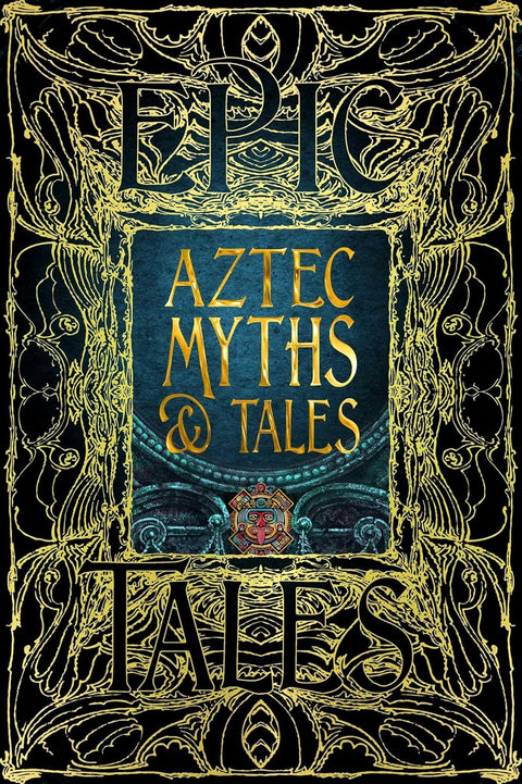 Epic Tales Aztec Myths & Tales