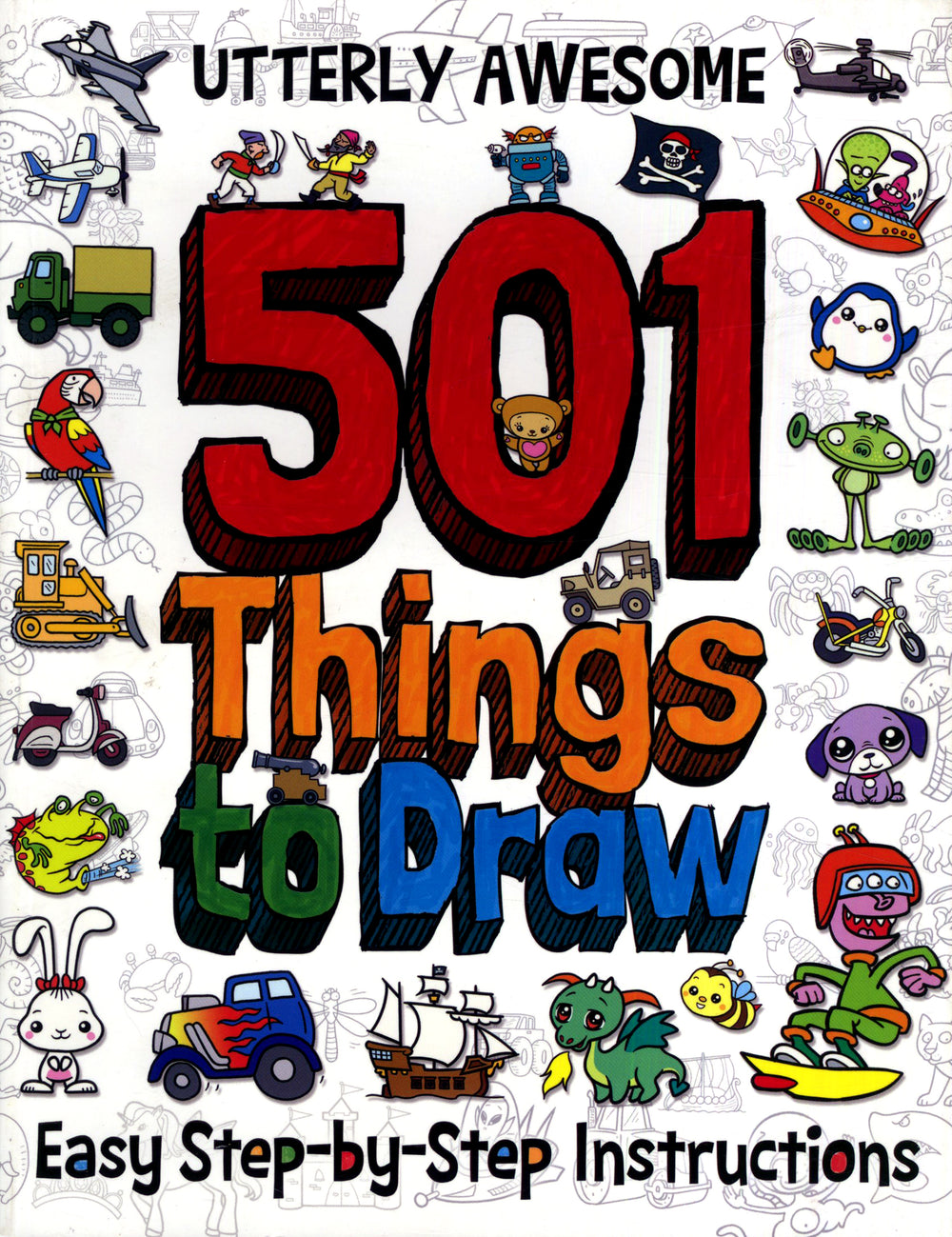 Utterly Awesome 501 Things to Draw