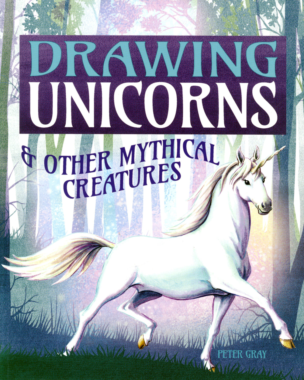 Drawing Unicorns & Other Mythical Creatures