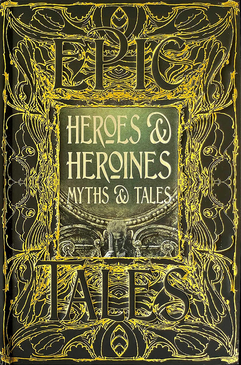 Epic Tales Heroes & Heroines Myths & Tales