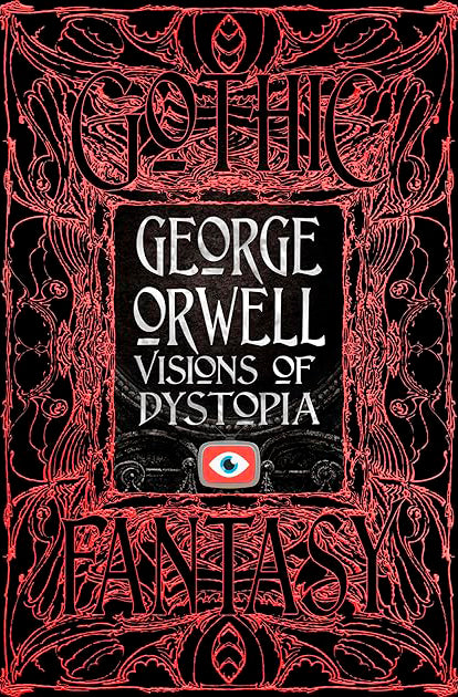 Gothic Fantasy George Orwell Visions of Dystopia