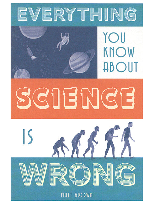 Everything You Know About Science is Wrong