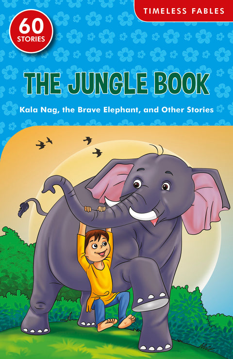 Timeless Kala Nag, the Brave Elephant and Other Stories