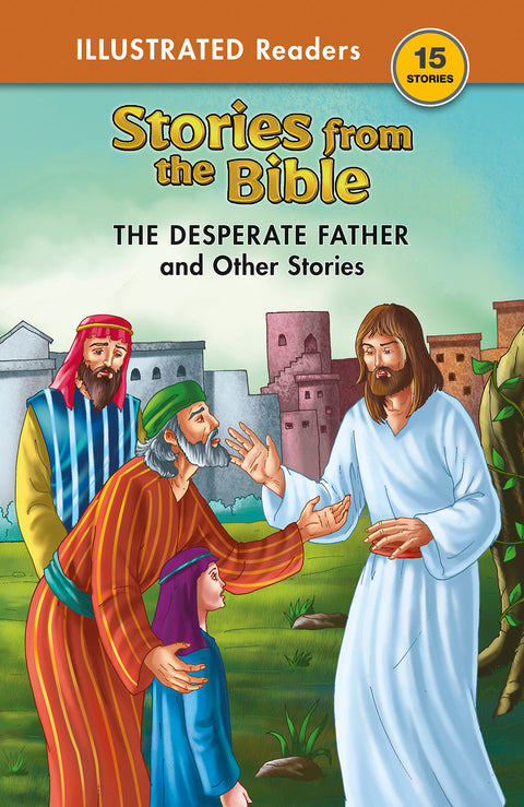 Bible Stories The Desperate Father and other Stories