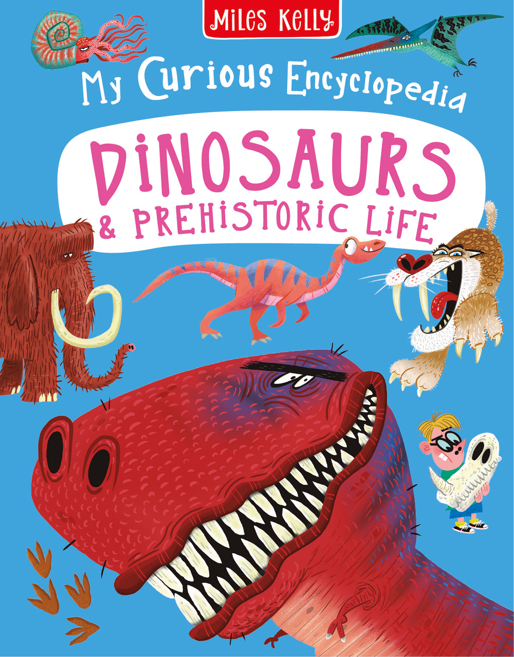 My Curious Encyclopedia Dinosaurs & Prehistoric Life