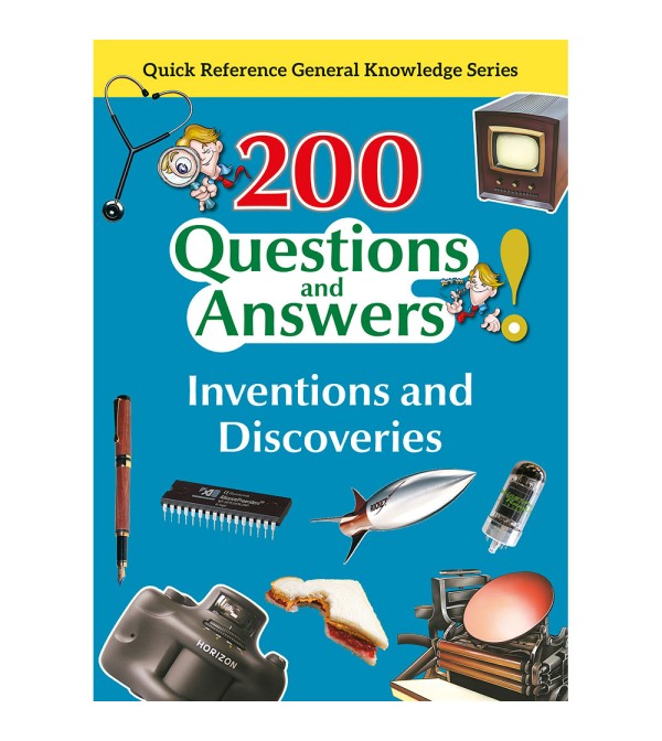 200 Questions and Answers Inventions and Discoveries