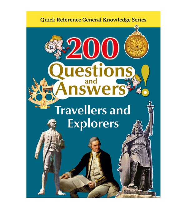 200 Questions and Answers Travellers and Explorers