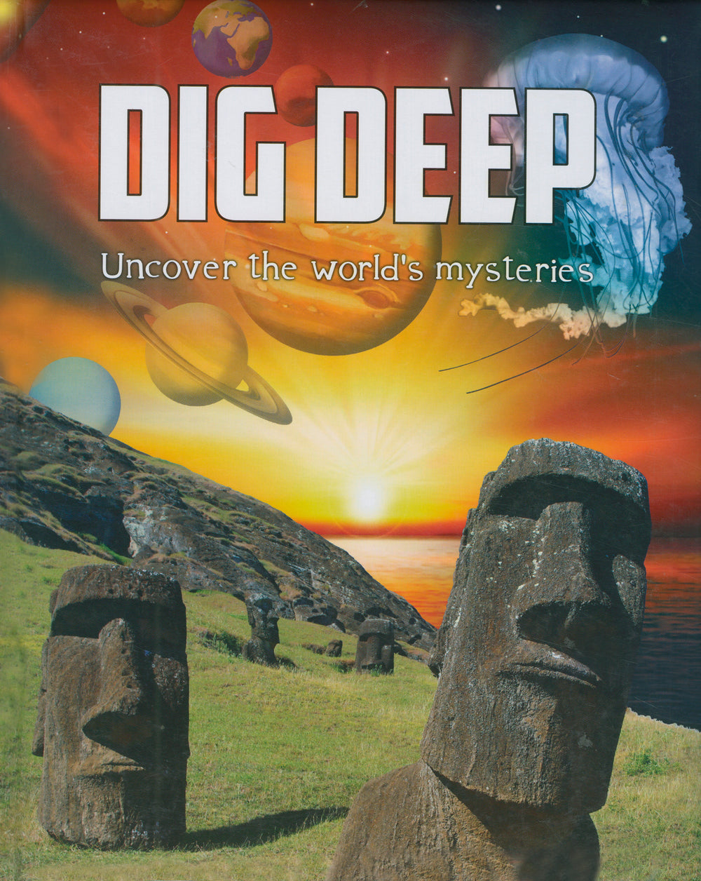 Dig Deep Uncover the World`s Mysteries