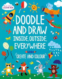 Start Little Learn Big Doodle & Draw Inside Outside Everywhere