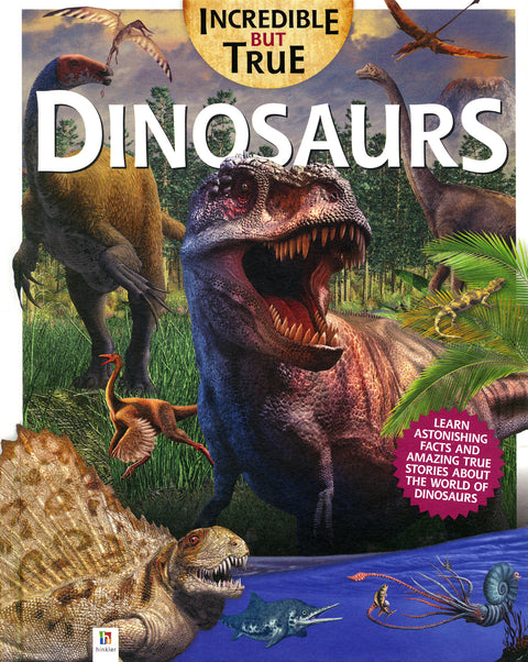 Incredible But True Dinosaurs