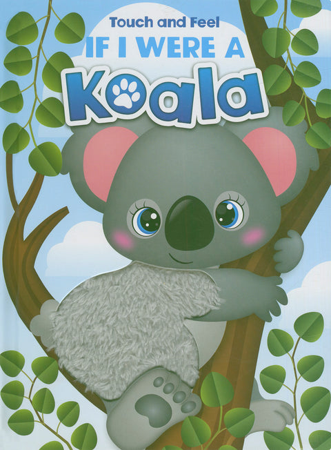 Touch and Feel If I Were a Koala