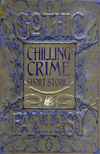 Gothic Fantasy Chilling Crime Short Stories