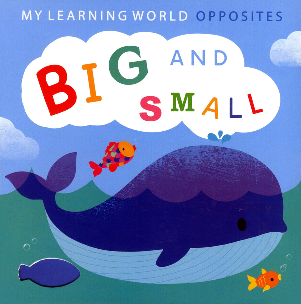 My Learning World Opposites Big and Small