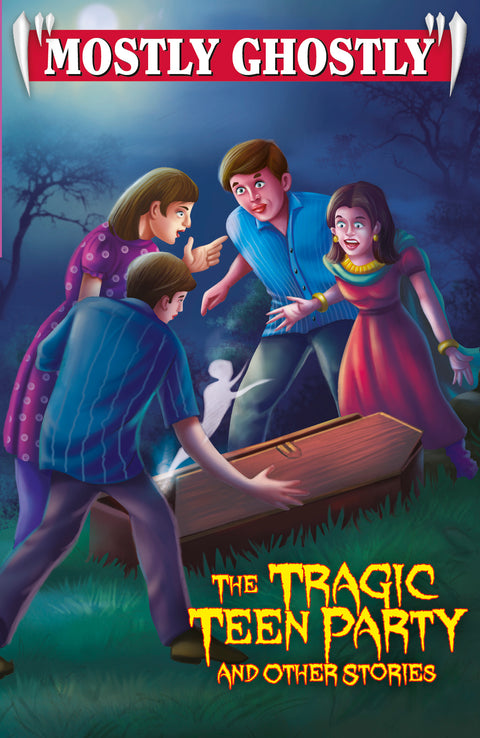 Mostly Ghostly The Tragic Teen Party and other Stories