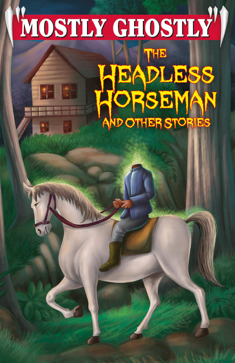 Mostly Ghostly The Headless Horseman and other Stories