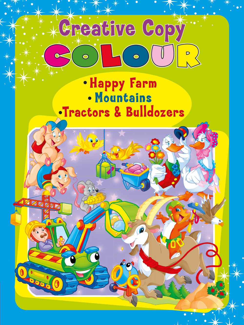 Creative Copy Colour •Happy Farm •Mountains •Tractors & Bulldozers
