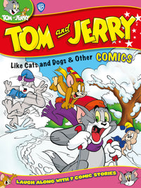 Tom and Jerry Like Cats and Dogs & Other Comics