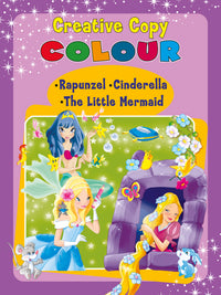 Creative Copy Colour •Rapunzel •Cinderella •The Little Mermaid