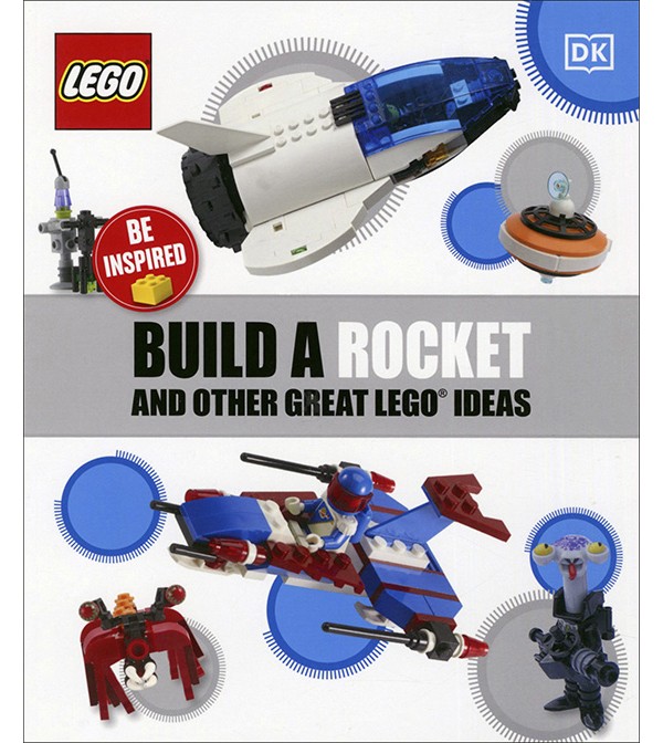 Build a Rocket and Other Great Lego Ideas