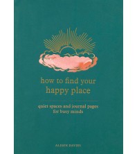 How to Find Your Happy Place