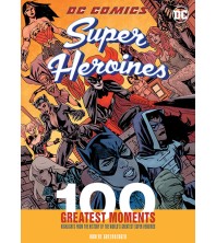 DC Comics Super Heroines 100 Greatest Moments