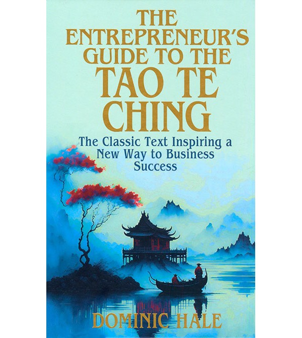 The Entrepreneur`s Guide to the Tao Te Ching