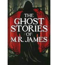 The Ghost Stories of M R James