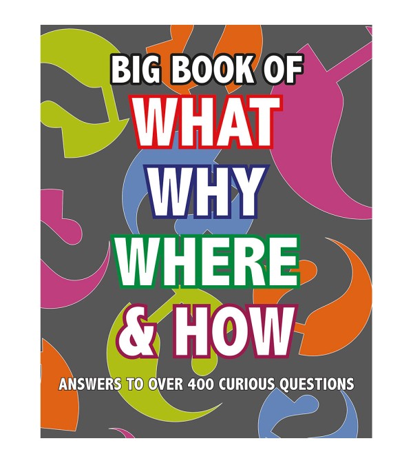 Big Book of What Why Where & How