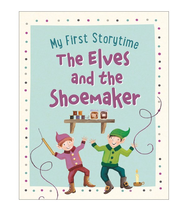 My First Storytime The Elves and the Shoemaker