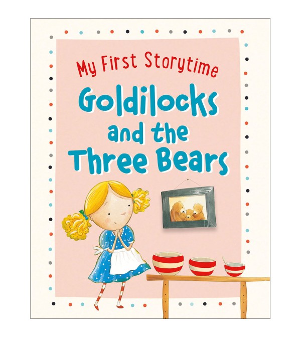My First Storytime Goldilocks and the Three Bears