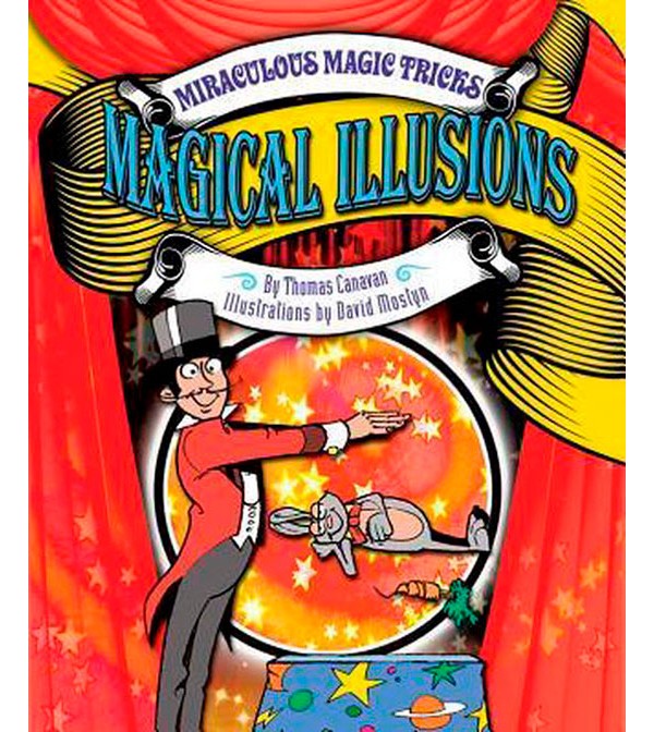 Miraculous Magic Tricks: Magical Illusions