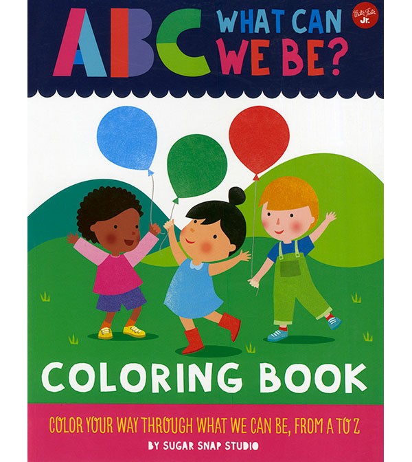 A B C What Can We Be? Coloring Book