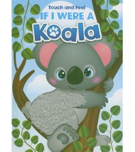 Touch and Feel If I Were a Koala