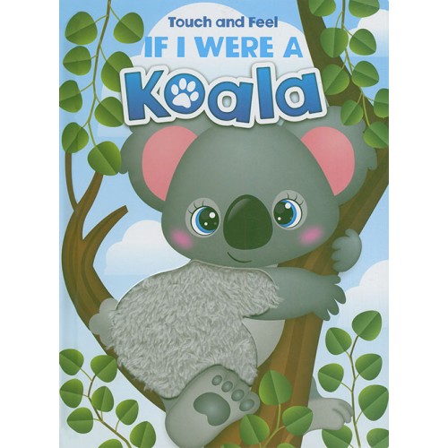 Touch and Feel If I Were a Koala