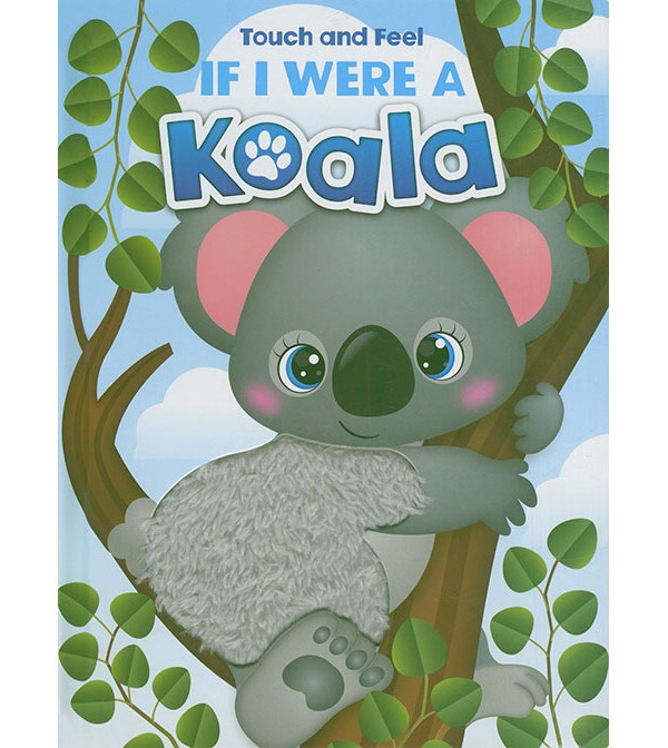 Touch and Feel If I Were a Koala
