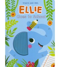 Touch and Feel Ellie Goes to School