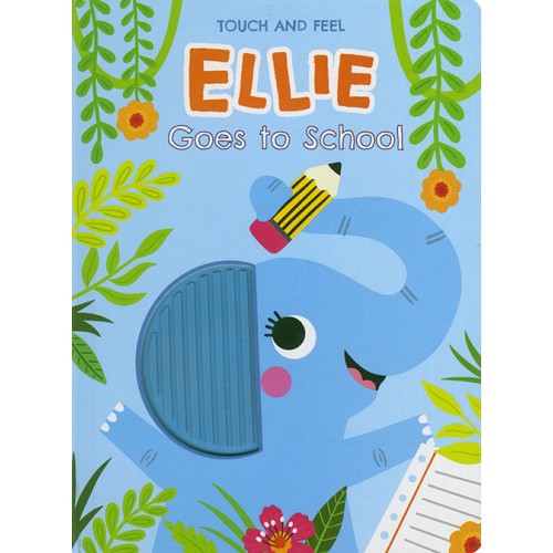 Touch and Feel Ellie Goes to School