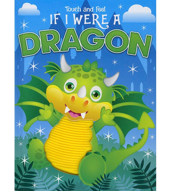 If I Were a Dragon Touch and Feel