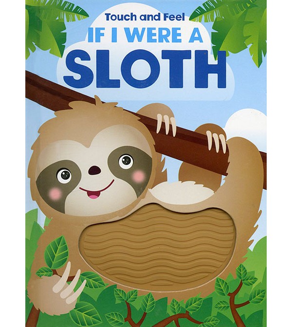 If I Were a Sloth Touch and Feel