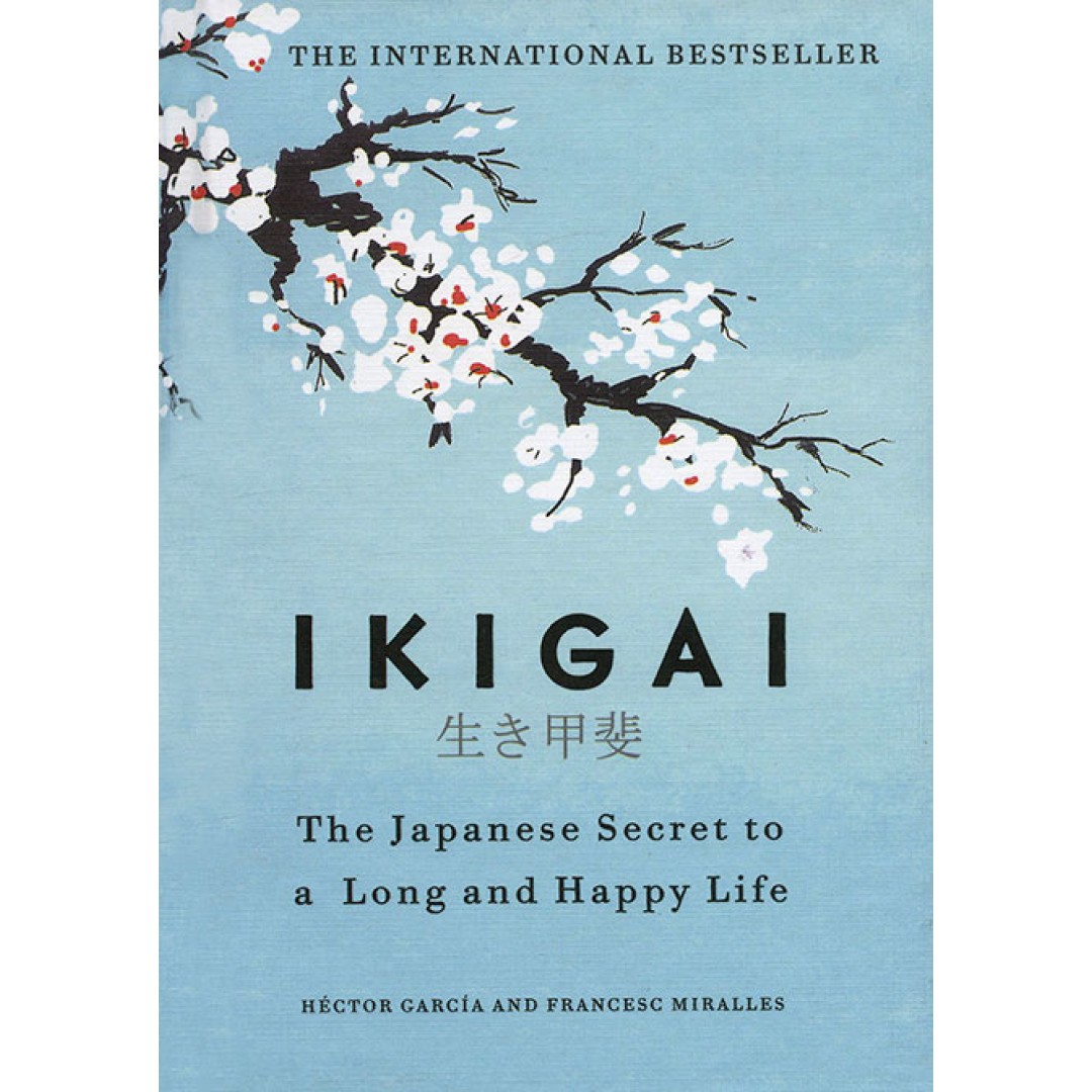 Ikigai: The Japanese Secret to a Long & Happy Life