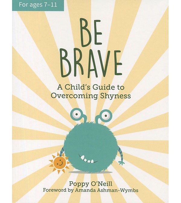 Be Brave: A Child`s Guide to Overcoming Shyness