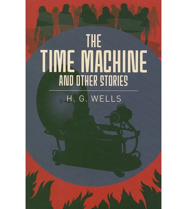 The Time Machine and Other Stories