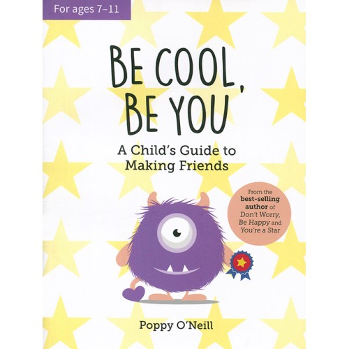 Be Cool, Be You: A Child`s Guide to Making Friends